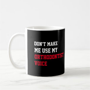 Mug Ne m'oblige pas à utiliser ma voix orthodontiste