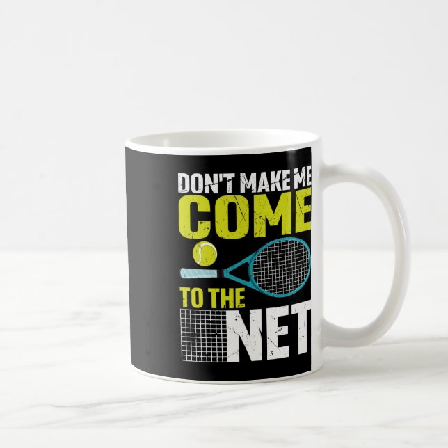 Mug Ne m'oblige pas à venir au Net Racket de tennis dr (Droite)