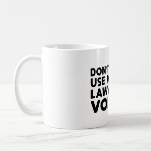 Mug Ne m'obligez pas à utiliser ma voix d'avocat
