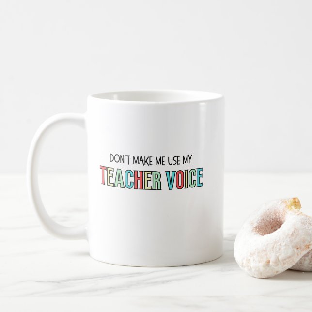 Mug Ne m'obligez pas à utiliser ma voix d'enseignant,  (Avec donut)