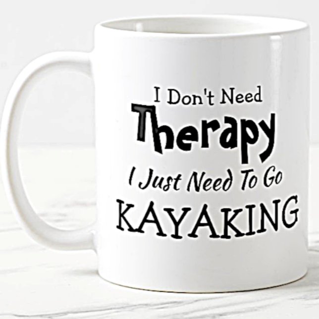 Mug Ne pas avoir besoin de thérapie Aller à Kayak Anni (Créateur téléchargé)