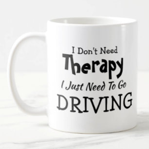 Mug Ne pas avoir besoin de thérapie Aller en voiture A