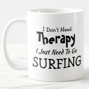 Mug Ne pas avoir besoin de thérapie juste aller surfer