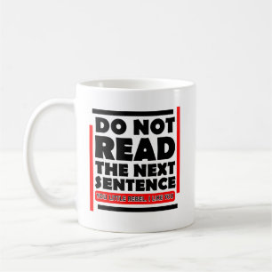 Mug Ne Pas Lire La Prochaine Phrase Drôle