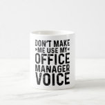 Mug Ne pas m'obliger à utiliser ma voix Office Manager<br><div class="desc">Êtes-Vous Amoureux Des Citations D'Emploi Professionnel Drôle? Ou Connaître Quelqu'Un Qui Est ? Si oui, "Ne m'obligez pas à utiliser ma voix Office Manager." C'Est La Voie À Suivre. Il Fait Un Cadeau Merveilleux Pour Un Anniversaire, Adieu De Bureau, Retraite De Collègue, Anniversaire Ou Un Don D'Appréciation Parce Qu'Il Ou...</div>
