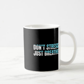 Mug Ne pas stresser juste respirer Cadeau Nerveux Tens