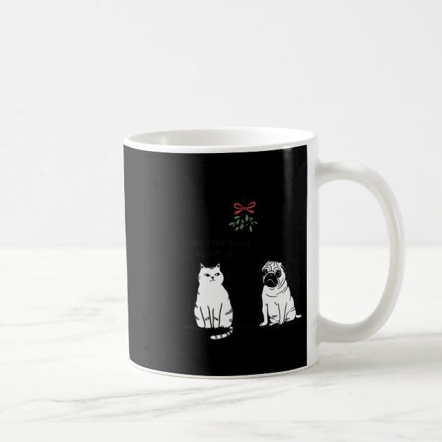 Mug Ne pensez même pas à ça drôle Chat maman et chien  (Droite)