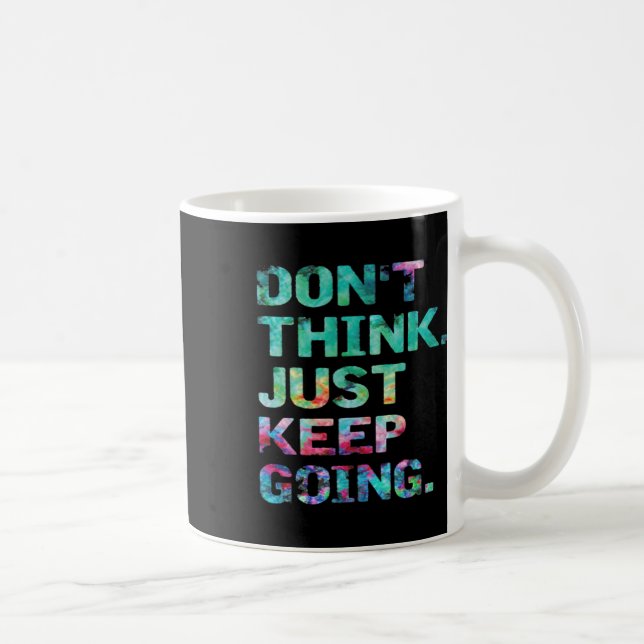 Mug Ne Pensez Pas Continuez Simplement À Aller De L'av (Droite)