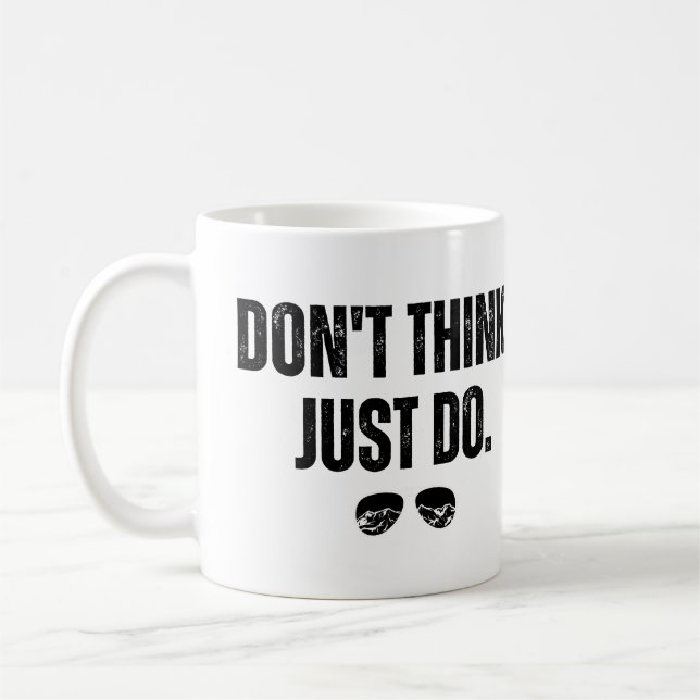 Mug Ne pensez pas juste faire (Gauche)