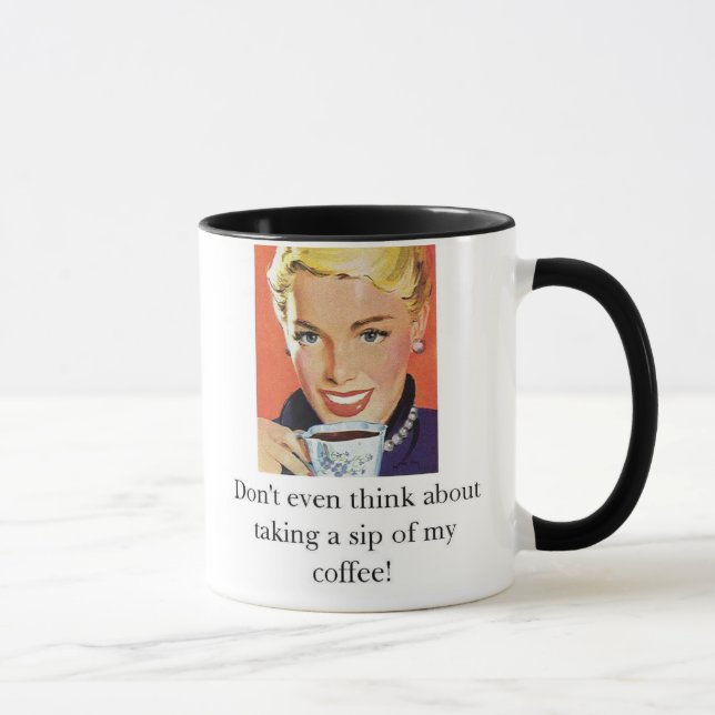 Mug Ne pensez pas même à prendre un sip de mon café ! (Droite)
