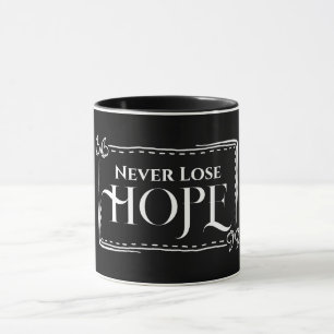 Mug Ne perdez jamais de la boue d'espoir