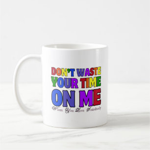Mug Ne perdez pas votre temps sur moi 02.typographie