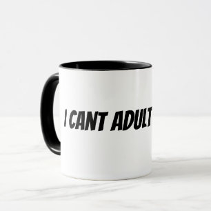 Mug ne peut pas être adulte aujourd'hui