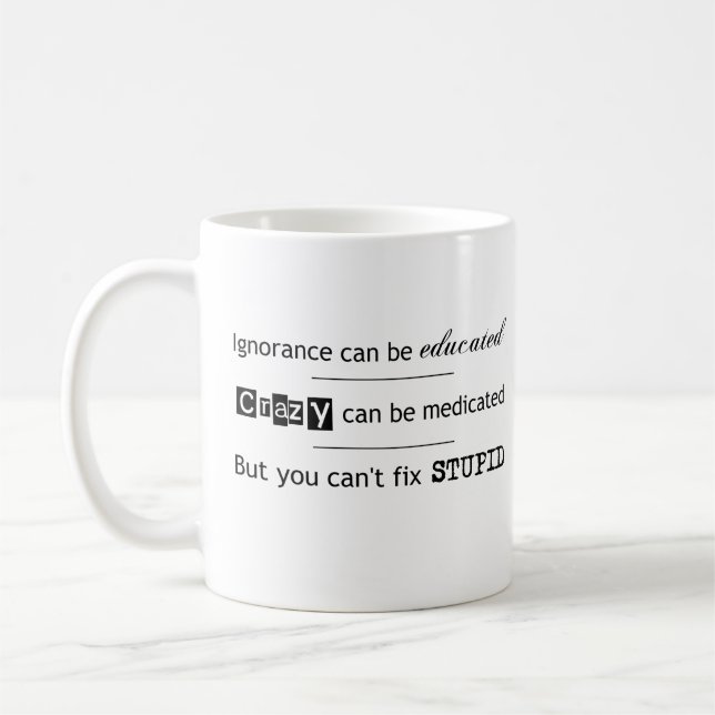 Mug Ne peut pas fixer stupide (Gauche)
