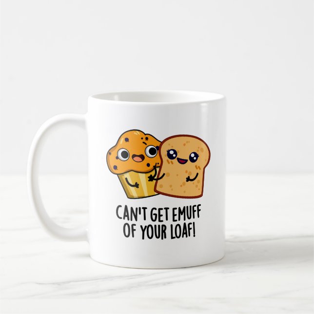 Mug Ne peut pas obtenir Emuff de votre Loaf amusant je (Gauche)
