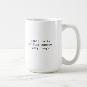 Mug "Ne peut pas parler. Fromage grillé. Très occupé."