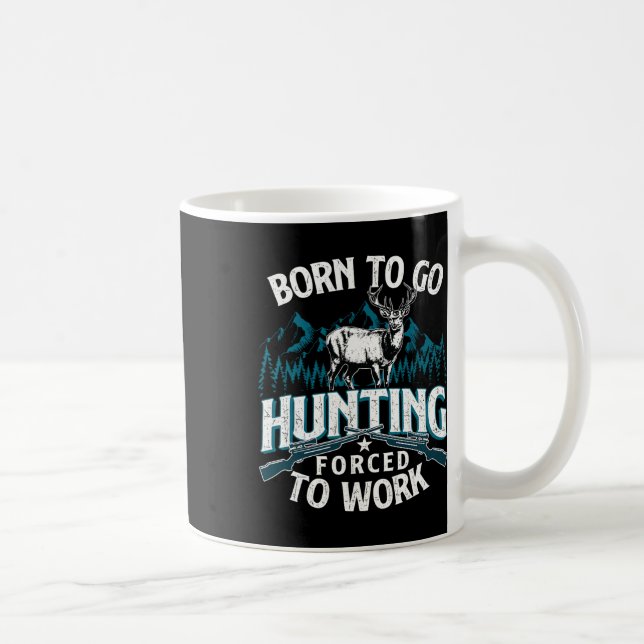 Mug Né Pour Aller Chasse Forcée Au Travail - Chasseur  (Droite)
