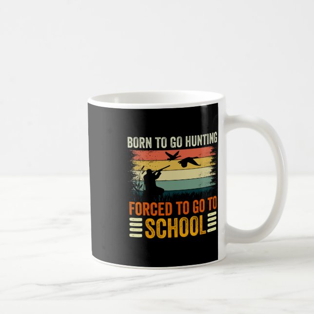 Mug Né Pour Aller Chasser École Forcée Femmes Hommes E (Droite)