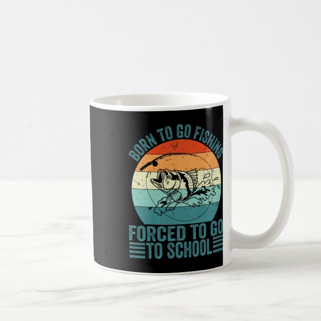 Mug Né Pour Aller Pêcher Forced School Funny Fishing B (Droite)