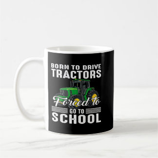 Mug Né Pour Conduire Des Tracteurs Obligés D'Aller À L