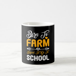 Mug Né pour cultiver, forcé d'aller à l'école