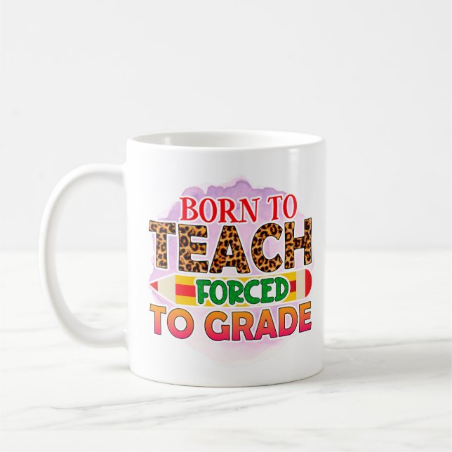Mug Né Pour Enseigner Forcé À L'Élan (Gauche)