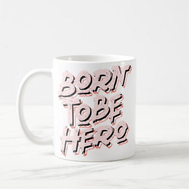 Mug Né pour être héros inspiré texte motivation quot (Gauche)