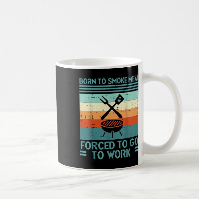 Mug Né Pour Griller La Viande Forcé À Travailler Fun B (Droite)