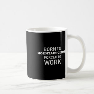Mug Né pour grimper à la montagne drôle d'escalade