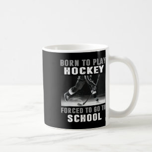 Mug Né pour jouer au hockey, forcé d'aller à l'école