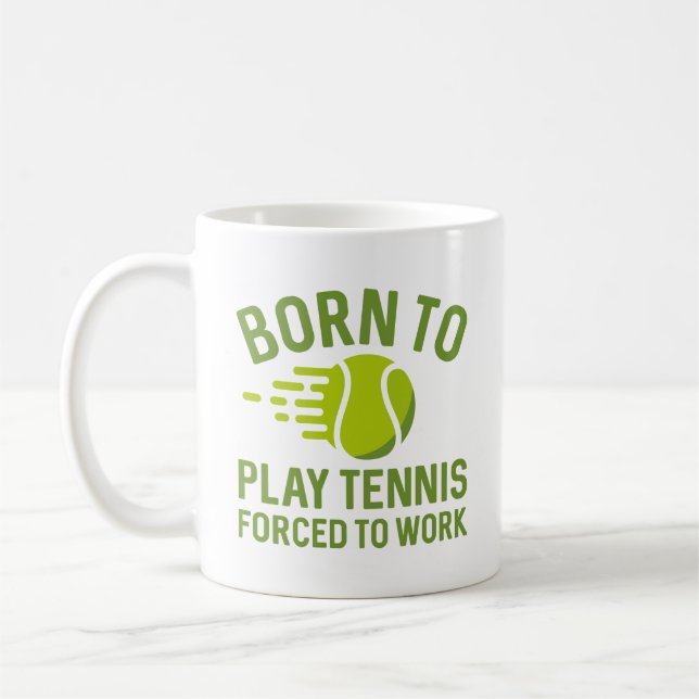 Mug Né Pour Jouer Au Tennis Forcé À Travailler (Gauche)