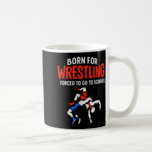 Mug Né pour la lutte scolaire forcée Funny Wrestler Te