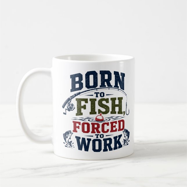 Mug Né pour pêcher, forcé de travailler Drôle de pêche (Gauche)