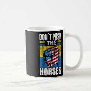 Mug Ne poussez pas les chevaux - Citation drôle de mem