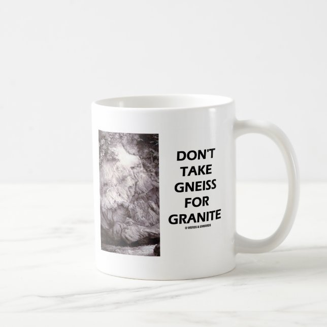 Mug Ne prenez pas le gneiss pour le granit (l'humour (Droite)