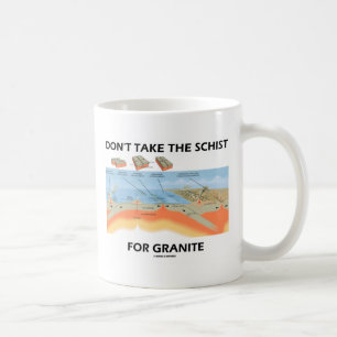 Mug Ne prenez pas le schiste pour le granit (l'humour