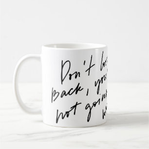 Mug Ne Regarde Pas En Arrière Tu Ne Vas Pas Ainsi