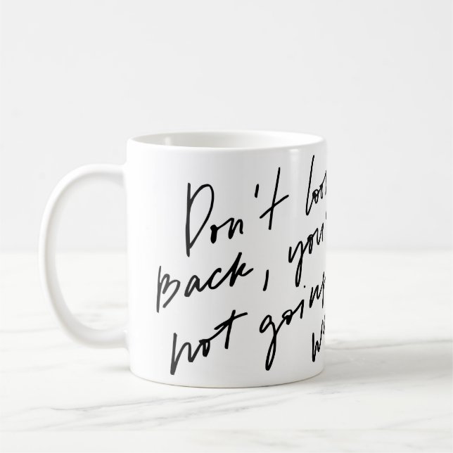 Mug Ne Regarde Pas En Arrière Tu Ne Vas Pas Ainsi (Gauche)