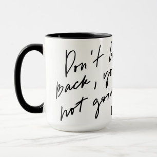 Mug Ne Regarde Pas En Arrière Tu Ne Vas Pas Ainsi