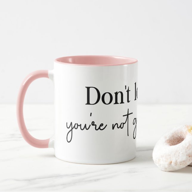 Mug Ne regarde pas en arrière, tu ne vas pas de cette  (Avec donut)