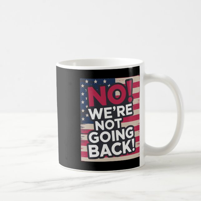 Mug Ne Reviens Pas ! 2024 Vote Pour Kamala Harris Prés (Droite)