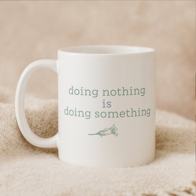 Mug Ne rien faire fait quelque chose de calme et de re (Créateur téléchargé)