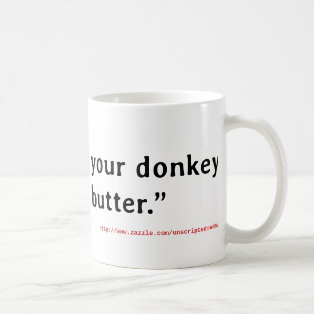 Mug Ne rôtissez jamais votre âne sans beurre (Droite)