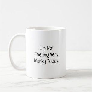 Mug Ne se sentant pas très travailleur aujourd'hui Fun