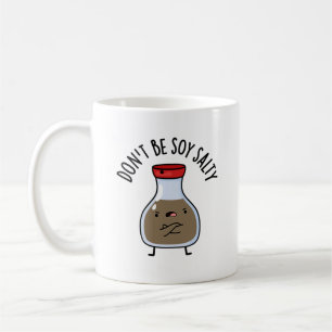 Mug Ne sois pas salé de soja drôle de sauce de soja