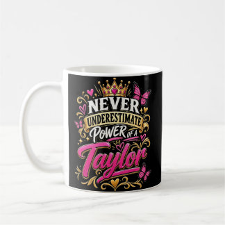Mug Ne sous-estimez jamais le pouvoir d'un Taylor