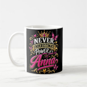 Mug Ne sous-estimez jamais le pouvoir d'une Anna