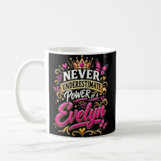 Mug Ne sous-estimez jamais le pouvoir d'une Evelyn