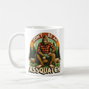 Mug Ne soyez pas Assquatch - Drôle Snarky Outdoor Bigf
