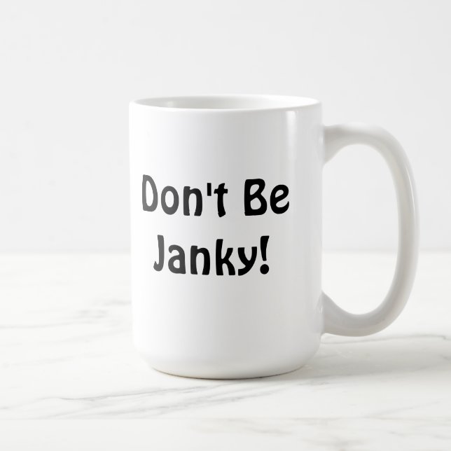 Mug "Ne soyez pas Janky ! "Tasse (Droite)